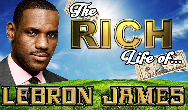 The Rich Life of LEBRON JAMES